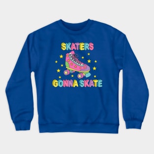 Skaters Gonna Skate Crewneck Sweatshirt